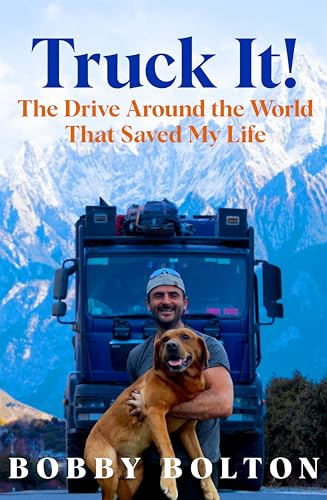 Truck It!: The Sunday Times bestseller and uplifting memoir of one man, his dog, and an epic love story