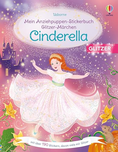 Mein Anziehpuppen-Stickerbuch Glitzer-Märchen: Cinderella: Stickerheft mit über 190 Stickern, davon viele mit Glitzer – für Kinder ab 5 Jahren (Meine Anziehpuppen-Stickerbücher)