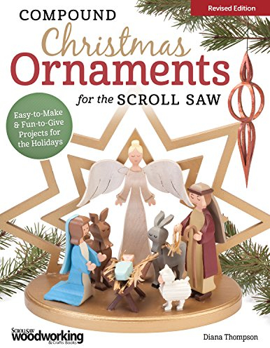 Compound Christmas Ornaments for the Scroll Saw, Revised Edition: Easy-to-Make & Fun-to-Give Projects for the Holidays (Fox Chapel Publishing) 52 ... and Fun-To-Give Projects for the Holidays