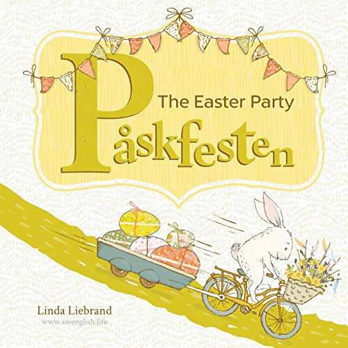 The Easter Party - Påskfesten: A Swedish Easter book for bilingual kids learning Swedish and English: A bilingual Swedish Easter book for kids