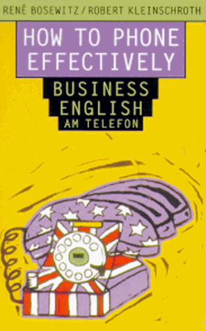 How to Phone Effectively. Cassette. ( AV) Business: Business English am Telefon (rororo sachbuch - sprachen)