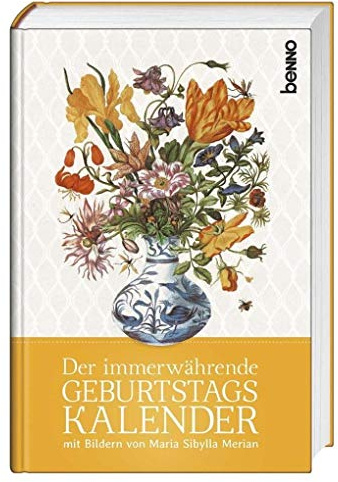 Der immerwährende Geburtstagskalender: mit Bildern von Maria Sibylla Merian