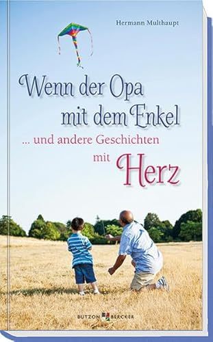 Wenn der Opa mit dem Enkel: ... und andere Geschichten mit Herz