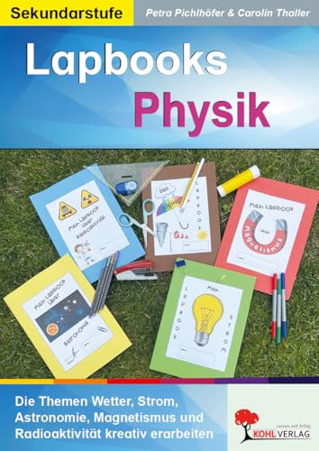 Lapbooks Physik Klasse 5-10 | Wetter, Strom, Astronomie, Magnetismus, Radioaktivität | 5 kreative Bastelvorlagen | Faltobjekte, Taschen, Mäppchen | 68 ... und Radioaktivität kreativ erarbeiten