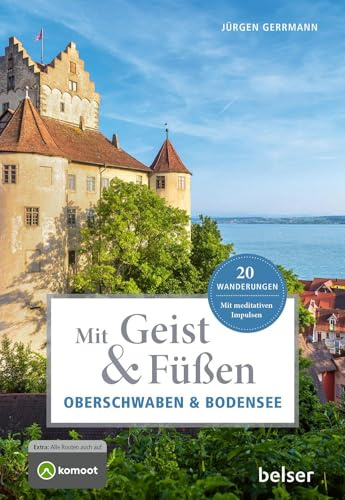 Mit Geist und Füßen in Oberschwaben und am Bodensee: 20 Wanderungen. Was Landschaften erzählen
