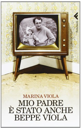 Mio padre è stato anche Beppe Viola