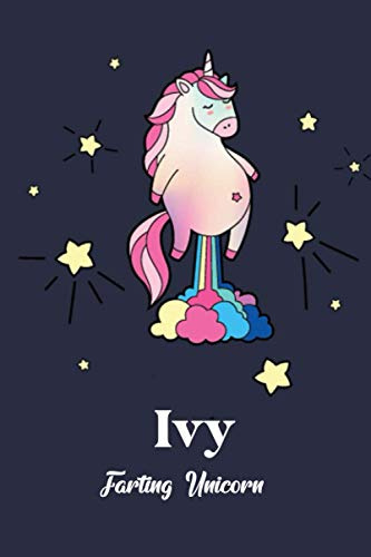 Ivy : Cute Farting Unicorn Journal: Notebook With Name On Front Cover, 120 pages College Ruled Notebook Journal & Diary for Writing & Note Taking for ... Personalized Notebooks For Girls And Women)