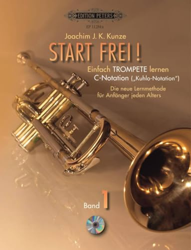 Start frei!, Einfach Trompete lernen - C-Notation (Kuhlo-Notation), m. Audio-CD.Bd.1: Die neue Lernmethode für Anfänger jeden Alters