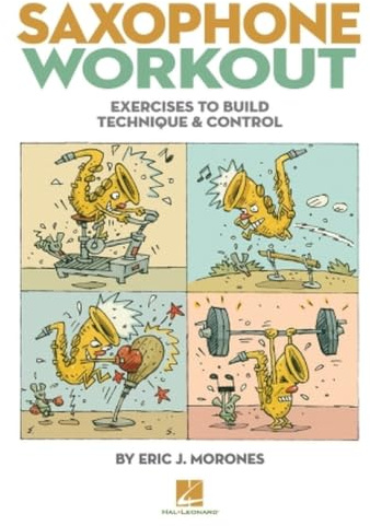 Saxophone Workout: Exercises to Build Technique & Control