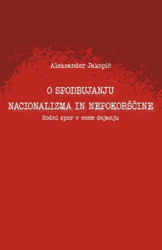 O spodbujanju nacionalizma in nepokorscine: Sodni spor v enem dejanju
