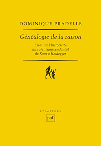 Généalogie de la raison: Essai sur l'historicité du sujet transcendental de Kant à Heidegger