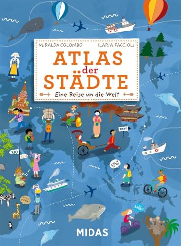 Atlas der Städte: Eine Reise um die Welt in 20 Städten (Midas Kinderbuch)