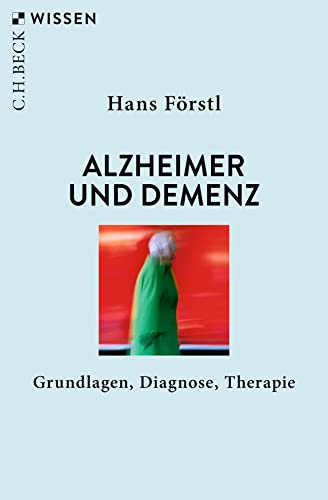 Alzheimer und Demenz: Grundlagen, Diagnose, Therapie (C.H.BECK Wissen)