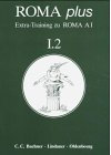 Roma A - neu: Roma, Ausgabe A für Bayern, Plus, Extra-Training