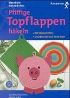 Pfiffige Topflappen häkeln