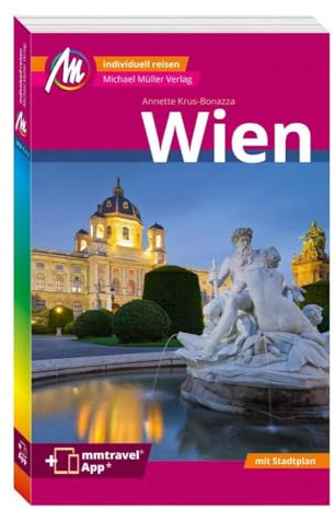 MICHAEL MÜLLER REISEFÜHRER Wien MM-City: 100% authentisch, aktuell und vor Ort recherchiert. Inkl. App.
