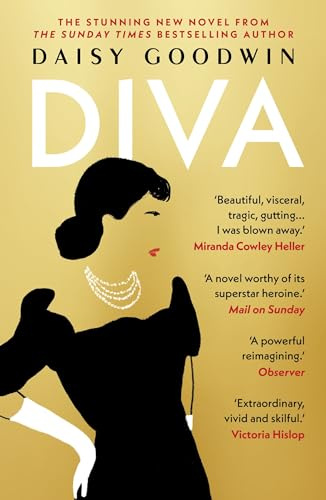 Diva: Bestselling Daisy Goodwin returns with a heartbreaking, powerful novel about the legendary Maria Callas