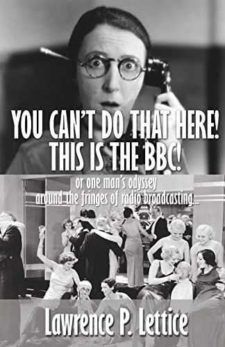 You Can't Do That Here! This Is The BBC!: Or one man's odyssey around the fringes of radio broadcasting