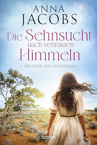 Töchter des Südsterns - Die Sehnsucht nach vertrauten Himmeln: Die große Australien-Saga der Bestseller-Autorin (Lancashire Settlers, Band 3)