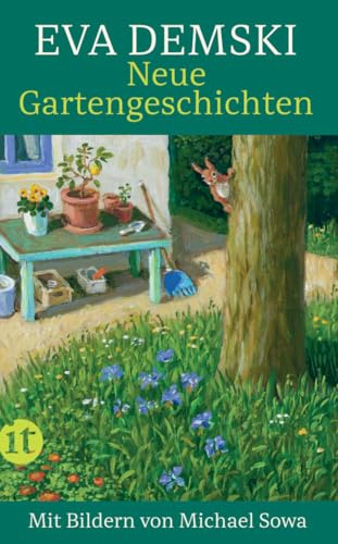 Neue Gartengeschichten: Mit Bildern von Michael Sowa | Das Buch für Gartenfreund:innen und solche, die es werden wollen | Die perfekte Urlaubslektüre für den Sommer (insel taschenbuch)