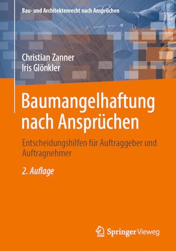 Baumangelhaftung nach Ansprüchen: Entscheidungshilfen für Auftraggeber und Auftragnehmer (Bau- und Architektenrecht nach Ansprüchen)