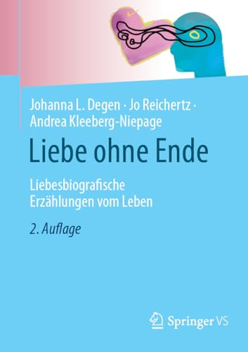 Liebe ohne Ende: Liebesbiografische Erzählungen vom Leben