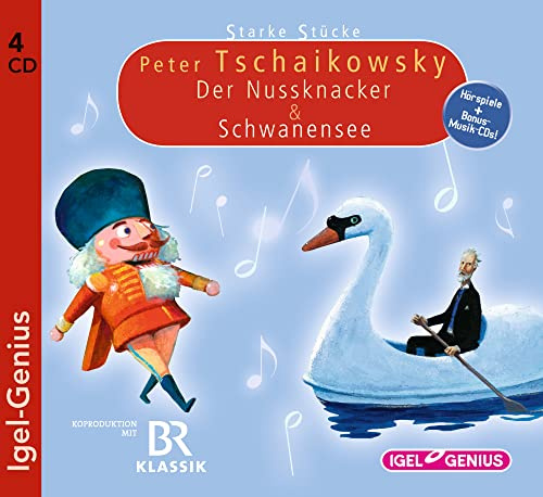 Starke Stücke. Peter Tschaikowsky: Der Nussknacker & Schwanensee: Koprod. m. BR Klassik