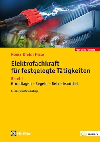 Elektrofachkraft für festgelegte Tätigkeiten Band 1: Grundlagen - Regeln - Betriebsmittel (de-Fachwissen)