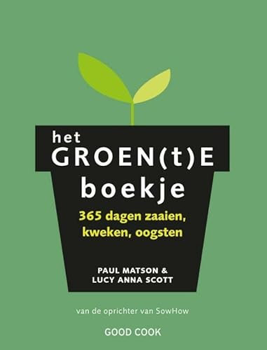 Het groen(t)e boekje: 365 dagen zaaien, kweken, oogsten