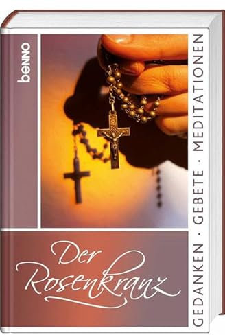 Der Rosenkranz: Gedanken, Gebete, Meditationen