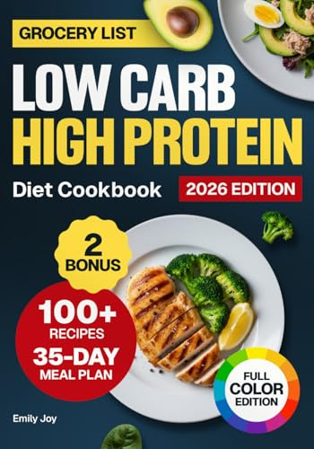 Low Carb High Protein Diet Cookbook: 100+ Easy, Healthy, and Delicious Recipes for Fat-Aware and Weight-Conscious Meals. Includes a 35-Day Meal Plan ... Diet Made Simple: Easy & Delicious Recipes)