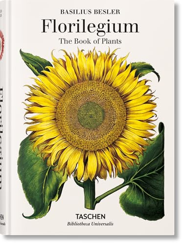 Basilius Besler’s Florilegium. The Book of Plants (Bibliotheca Universalis)