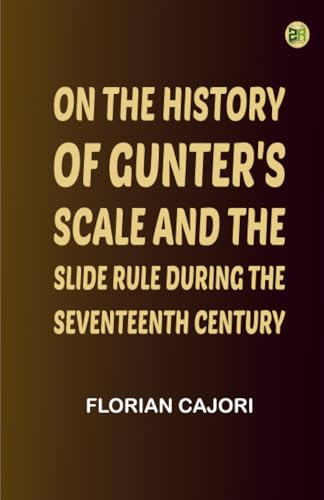 On the History of Gunter's Scale and the Slide Rule During the Seventeenth Century