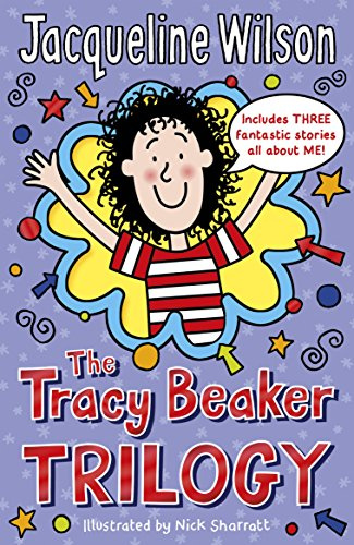 The Tracy Beaker Trilogy: Three hilarious adventures by the bestselling author Jacqueline Wilson
