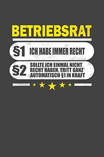 Betriebsrat §1 Ich Habe Immer Recht §2 Sollte Ich Einmal Nicht Recht Haben, Tritt Ganz Automatisch §1 In Kraft: Punktiertes Notizbuch mit 120 Seiten zum festhalten für Eintragungen aller Art