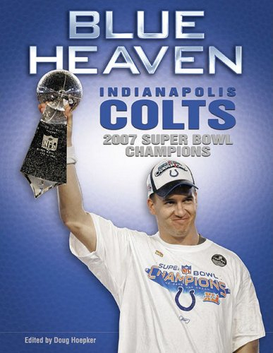 Blue Heaven: Indianapolis Colts 2007 Super Bowl Champions