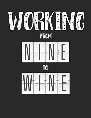 Mein eigener Wein: Dein persönliches Buch für die Weinherstellung zum selber ausfüllen ♦ für über 100 verschiedene Weine ♦ Im großzügigen A4+ Format ... ♦ Motiv: Working from nine to wine