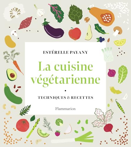 La cuisine végétarienne: Techniques et recettes