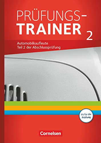 Automobilkaufleute - Ausgabe 2017 - Zu allen Bänden: Prüfungstrainer 2 - Arbeitsbuch mit Lösungen