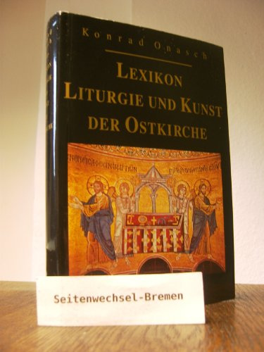 Lexikon Liturgie und Kunst der Ostkirche: Unter Berücksichtigung der alten Kirche