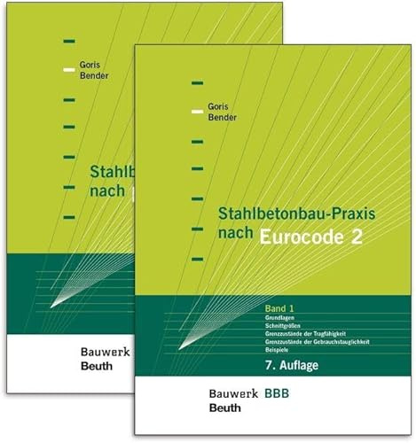 Stahlbetonbau-Praxis nach Eurocode 2: Paket: Band 1: Grundlagen, Schnittgrößen, Grenzzustände der Tragfähigkeit, Grenzzustände der ... Projektbeispiele (Bauwerk)