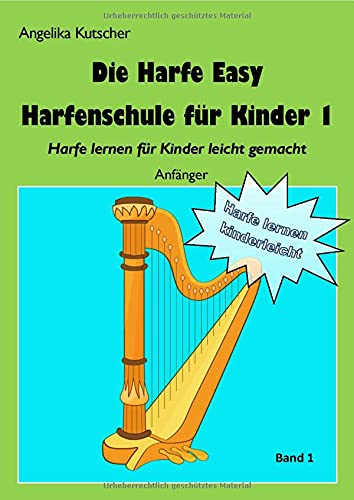 Harfe Easy / Die Harfe Easy Harfenschule für Kinder 1: Harfe lernen für Kinder leicht gemacht - Anfänger