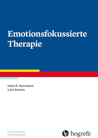 Emotionsfokussierte Therapie (Fortschritte der Psychotherapie)