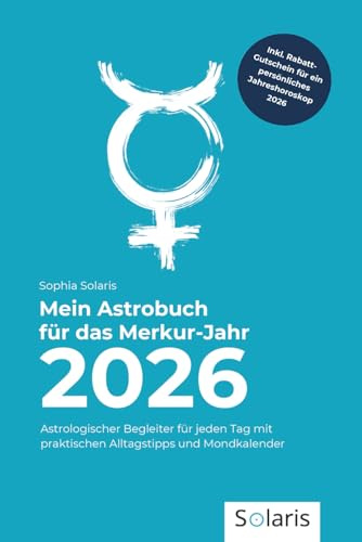 Mein Astrobuch für das Merkur-Jahr 2026: Astrologischer Begleiter für jeden Tag mit praktischen Alltagstipps und Mondkalender 2026 (Astrologische Jahrbücher, Band 4)