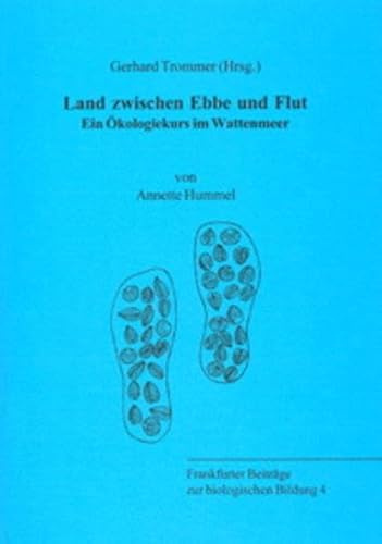 Land zwischen Ebbe und Flut - Ein Ökologiekurs im Wattenmeer (Frankfurter Beiträge zur biologischen Bildung)