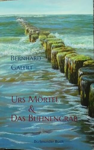 Urs Mörtel und das Buhnengrab