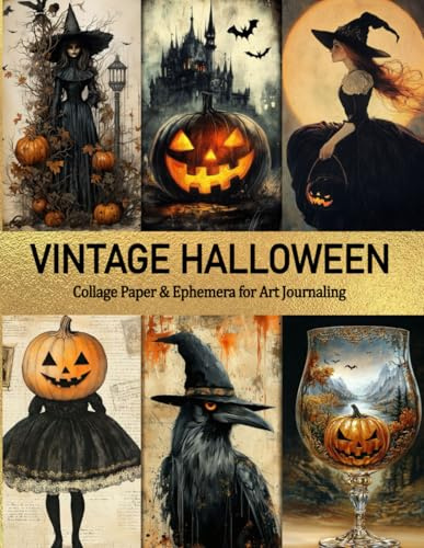 Vintage Halloween Collage Paper & Ephemera for Art Journaling: Mixed Media Decorative Pages with Designs and Backgrounds for Junk Journals, ATC, Scrapbook, Decoupage, Cardmaking & Paper Crafts
