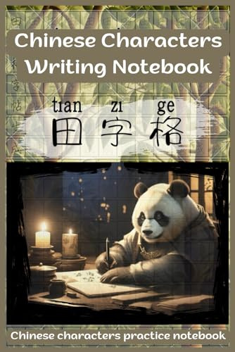 Chinese Characters Writing Notebook: Chinese Characters Calligraphy Notebook, To Practice Chinese Writing (Books to Learn Mandarin Chinese)