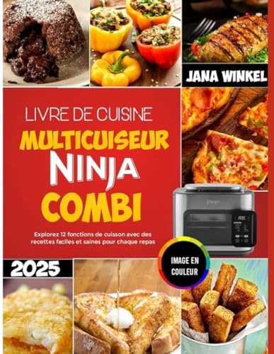 Livre de Cuisine Multicuiseur Ninja Combi: Explorez 12 fonctions de cuisson avec des recettes faciles et saines pour chaque repas