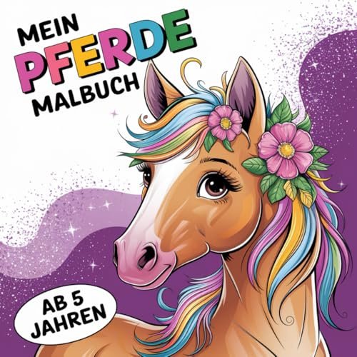 Mein Pferde Malbuch: Kreativer Malspaß für Kinder ab 5 Jahren
